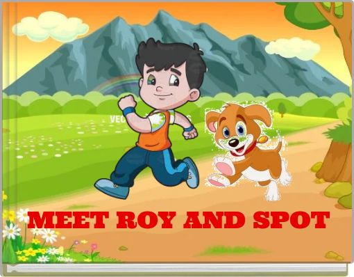 MEET ROY AND SPOT