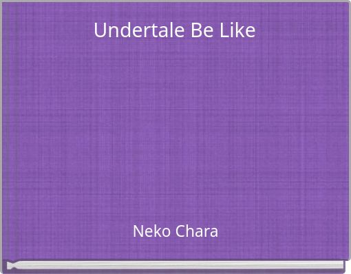 Front cover of 'Undertale Be Like' 