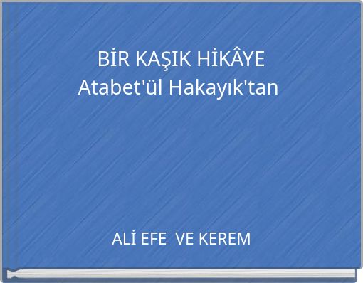 Book Cover for: BİR KAŞIK HİKÂYE Atabet'ül Hakayık'tan
