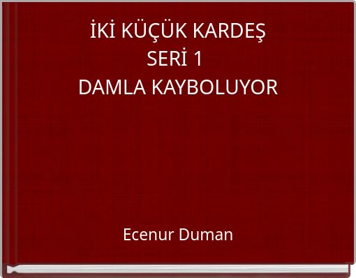 İKİ KÜÇÜK KARDEŞ SERİ 1 DAMLA KAYBOLUYOR