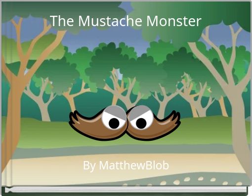 The Mustache Monster