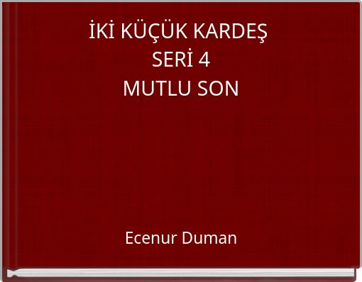 İKİ KÜÇÜK KARDEŞ SERİ 4 MUTLU SON