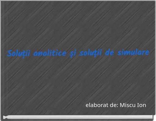 Soluții analitice și soluții de simulare