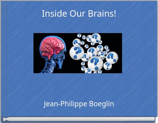 Inside Our Brains!