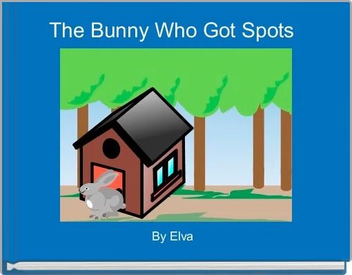 The Bunny Who Got Spots 