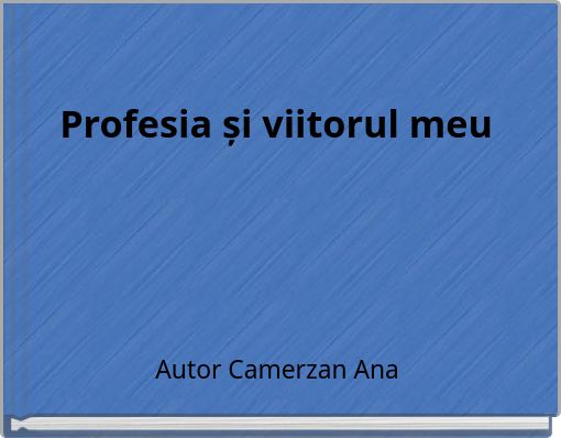 Profesia și viitorul meu