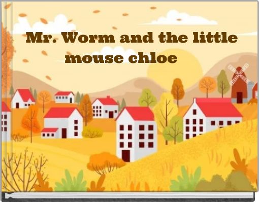 Front cover of 'Mr. Worm and the little mouse chloe' 