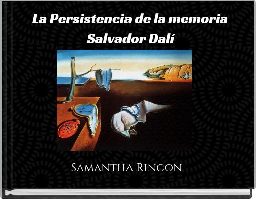 La Persistencia de la memoria Salvador Dal&iacute;