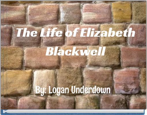 The Life of Elizabeth Blackwell