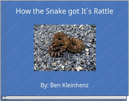 "How the Snake got It´s Rattle" - Free stories online. Create books for