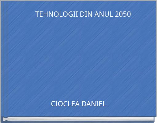 TEHNOLOGII DIN ANUL 2050