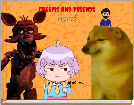 Cheems and Friends{Part2}Keanu turns evil