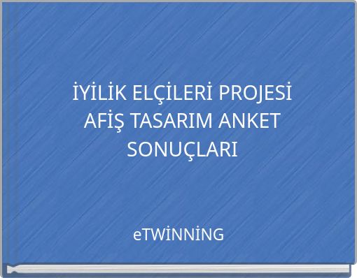 Front cover of 'İYİLİK ELÇİLERİ PROJESİAFİŞ TASARIM ANKET SONUÇLARI' 