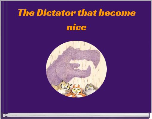 The Dictator that become nice