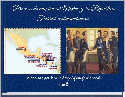 Proceso de anexi&oacute;n a M&eacute;xico y la Rep&uacute;blica Federal centroamericana