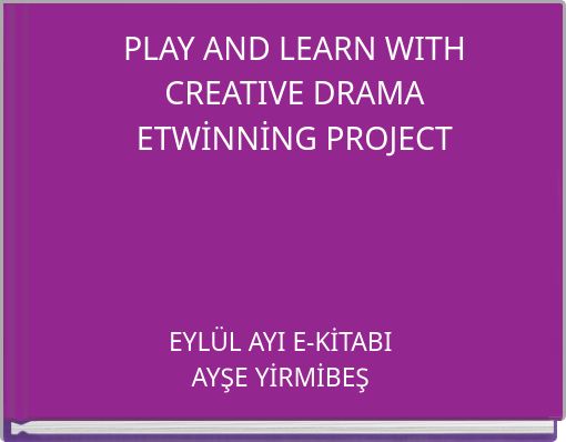 PLAY AND LEARN WITH CREATIVE DRAMA ETWİNNİNG PROJECT