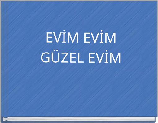 EVİM EVİM GÜZEL EVİM