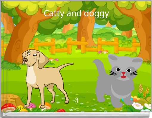 Catty and doggy