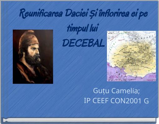 Reunificarea Daciei și &icirc;nflorirea ei pe timpul lui DECEBAL