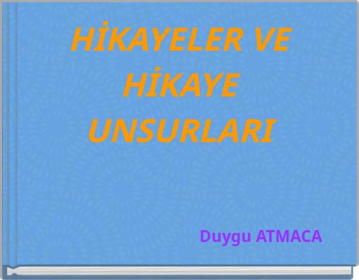HİKAYELER VE HİKAYE UNSURLARI