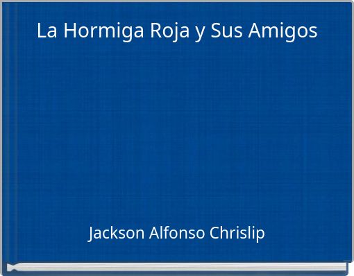 La Hormiga Roja y Sus Amigos