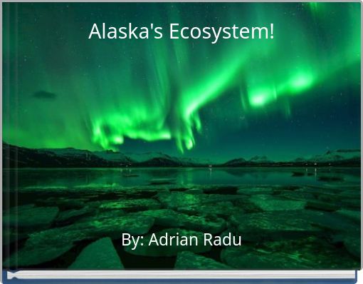 Alaska's Ecosystem!