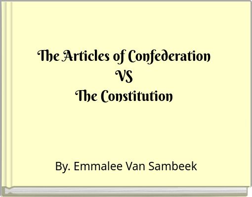 The Articles of Confederation VS The Constitution