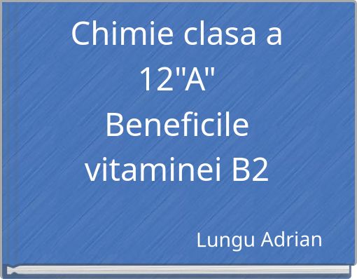 Chimie clasa a 12"A" Beneficile vitaminei B2