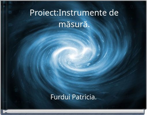 Proiect:Instrumente de măsură.