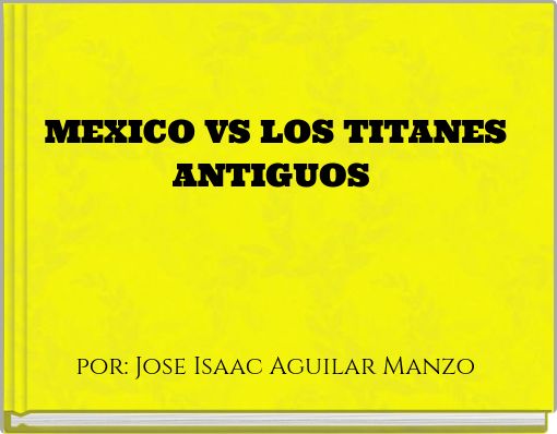 MEXICO VS LOS TITANES ANTIGUOS