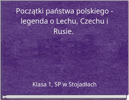 Początki państwa polskiego - legenda o Lechu, Czechu i Rusie.