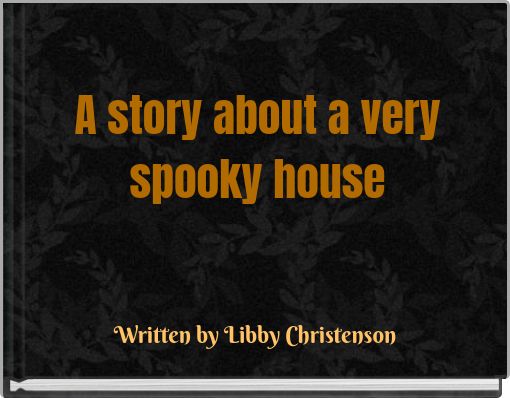 A story about a very spooky house