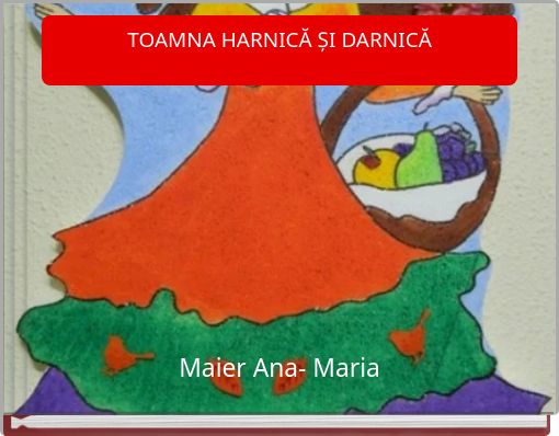 TOAMNA HARNICĂ ȘI DARNICĂ