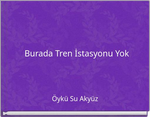 Burada Tren İstasyonu Yok