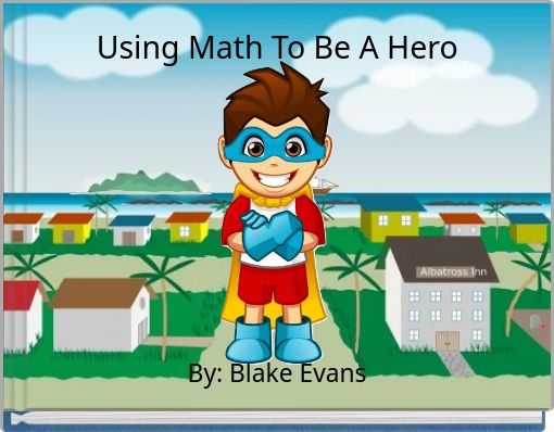 Using Math To Be A Hero