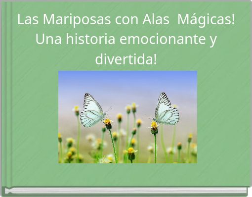 Las Mariposas con Alas Mágicas! Una historia emocionante y divertida!