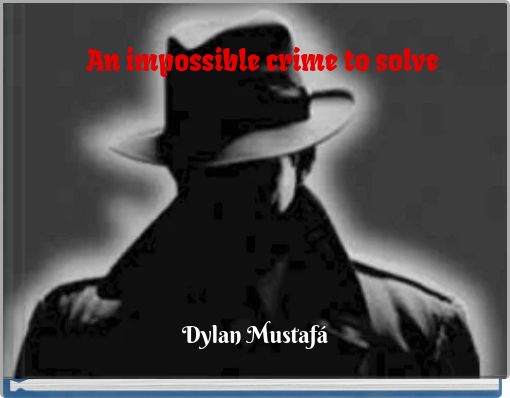 An impossible crime to solve