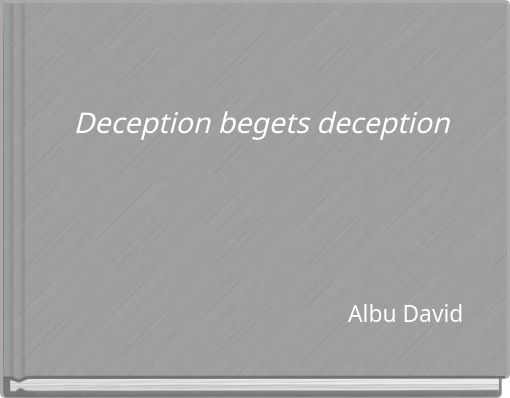 Deception begets deception
