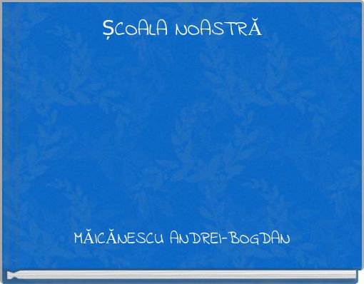 ȘCOALA NOASTRĂ