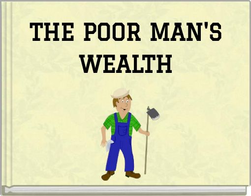 THE POOR MAN'S WEALTH