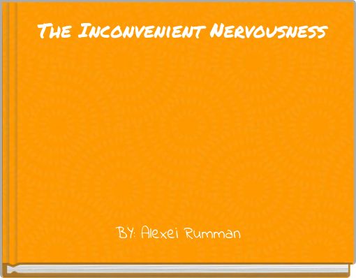 The Inconvenient Nervousness