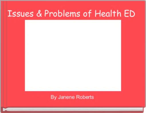 Issues & Problems of Health ED 