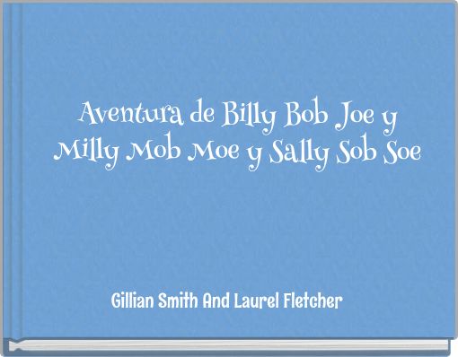 Aventura de Billy Bob Joe y Milly Mob Moe y Sally Sob Soe
