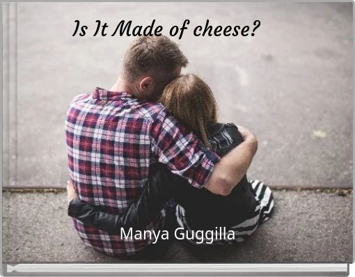 Is It Made of cheese?