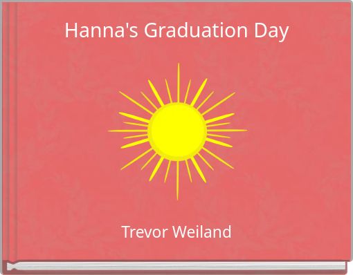 Hanna's Graduation Day