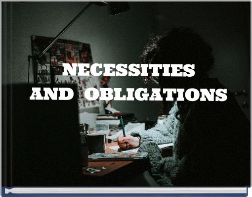 NECESSITIES AND OBLIGATIONS