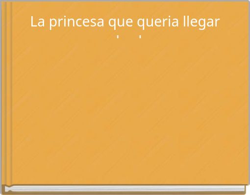 Front cover of 'La princesa que queria llegar al sol' 