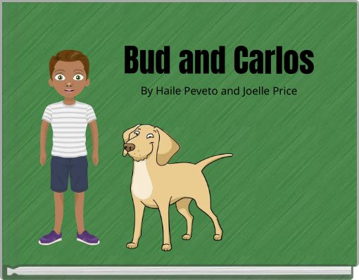 Bud and Carlos By Haile Peveto and Joelle Price