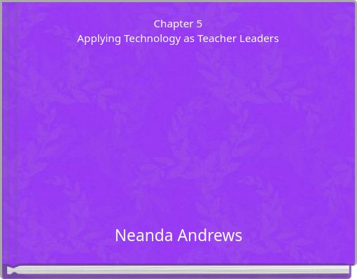 Chapter 5 Applying Technology as Teacher Leaders