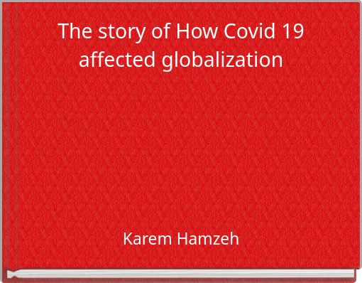 Front cover of 'The story of How Covid 19 affected globalization' 